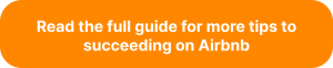Button with text reading"Read the full guide for more tips to succeeding on Airbnb"