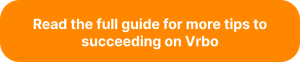 Button with text reading"Read the full guide for more tips to succeeding on Vrbo"